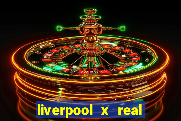 liverpool x real madrid ao vivo futemax